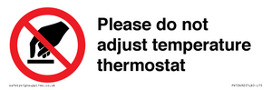 Please do not adjust temperature thermostat